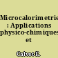 Microcalorimetrie : Applications physico-chimiques et biologiques