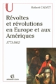 Révoltes et révolutions en Europe et aux Amériques : 1773-1802