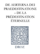 Ioannis Calvini Scripta ecclesiastica : I : De aeterna dei praedestinatione : = De la prédestination éternelle