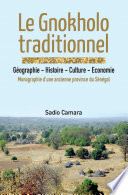 Le Gnokholo traditionnel : géographie - histoire - culture - économie : monographie d'une ancienne province du Sénégal