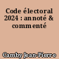 Code électoral 2024 : annoté & commenté