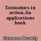 Economics in action.An applications book