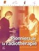 Pionniers de la radiothérapie