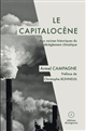 Le capitalocène : aux racines historiques du dérèglement climatique