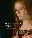 Mantegna & Bellini : [exhibition, London, The National gallery, 1 october 2018-27 January 2019, Berlin, Gemäldegalerie, Staatliche Museen, 1 March-30 June 2019] : with contributions by Andrea De Marchi, Jill Dunkerton, Babette Hartwieg... [et al.]
