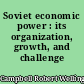 Soviet economic power : its organization, growth, and challenge