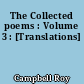The Collected poems : Volume 3 : [Translations]