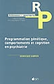Programmation génétique, comportements et cognition en psychiatrie
