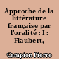 Approche de la littérature française par l'oralité : I : Flaubert, Proust