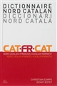 Diccionari nord català : francès / català normatiu : = Dictionnaire nord catalan : français/ catalan normatif