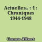 Actuelles.. : 1 : Chroniques 1944-1948