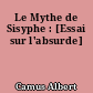 Le Mythe de Sisyphe : [Essai sur l'absurde]