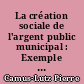 La création sociale de l'argent public municipal : Exemple de la création budgétaire d'une commune de Loire-Atlantique