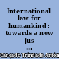 International law for humankind : towards a new jus gentium (II) : general course on public international law