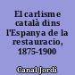 El carlisme català dins l'Espanya de la restauracio, 1875-1900