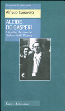 Alcide De Gasperi : il trentino che ricostruì l'Italia e fondò l'Europa