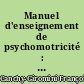 Manuel d'enseignement de psychomotricité : Tome 3 : Clinique et thérapeutique