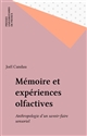 Mémoire et expériences olfactives : anthropologie d'un savoir-faire sensoriel
