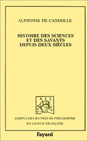 Histoire des sciences et des savants depuis deux siècles, d'après l'opinion des principales académies ou sociétés scientifiques