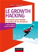 Le growth hacking : 8 semaines pour doubler le nombre de vos prospects
