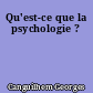 Qu'est-ce que la psychologie ?
