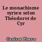 Le monachisme syrien selon Théodoret de Cyr