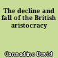 The decline and fall of the British aristocracy