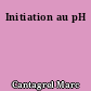 Initiation au pH
