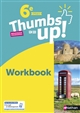 Thumbs up ! : 6e, cycle 3 : A1 > A2 : workbook : nouveaux programmes