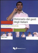 Dizionario dei gesti degli italiani : una prospettiva interculturale