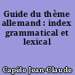 Guide du thème allemand : index grammatical et lexical