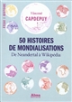 50 histoires de mondialisations : de Neandertal à Wikipédia