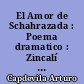 El Amor de Schahrazada : Poema dramatico : Zincalí : Poema dramatico de misterio gitano