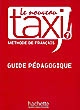 Le nouveau taxi ! : 1 : méthode de français : guide pédagogique : avec livret d'exploitation pédagogique de la vidéo