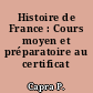 Histoire de France : Cours moyen et préparatoire au certificat d'études