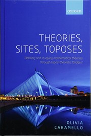 Theories, sites, toposes : relating and studying mathematical theories through topos-theoretic 'bridges'
