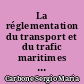 La réglementation du transport et du trafic maritimes dans le développement de la pratique internationale