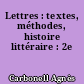 Lettres : textes, méthodes, histoire littéraire : 2e