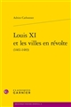 Louis XI et les villes en révolte : (1461-1483)