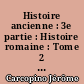 Histoire ancienne : 3e partie : Histoire romaine : Tome 2 : La République romaine de 133 à 44 avant J.-C : 2 : César