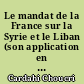 Le mandat de la France sur la Syrie et le Liban (son application en droit international public et privé)