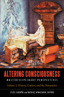 Altering consciousness : multidisciplinary perspectives