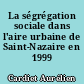 La ségrégation sociale dans l'aire urbaine de Saint-Nazaire en 1999