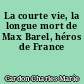 La courte vie, la longue mort de Max Barel, héros de France