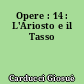 Opere : 14 : L'Ariosto e il Tasso