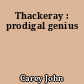 Thackeray : prodigal genius