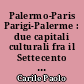 Palermo-Paris Parigi-Palerme : due capitali culturali fra il Settecento e il Duemila : atti del convegno internazionale, Palermo, 9-11 novembre 2000