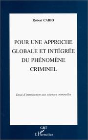 Pour une approche globale et intégrée du phénomène criminel : essai d'introduction aux sciences criminelles