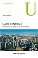 L'Asie centrale : territoires, sociétés et environnement