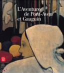 L'Aventure de Pont-Aven et Gauguin : [exposition, Paris, musée du Luxembourg, 2 avril-22 juin 2003] : [Quimper, musée des Beaux-Arts, 12 juillet-30 septembre 2003]
